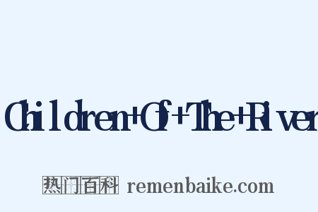 Children+Of+The+River是什么意思的图片